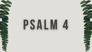 God Will Put More Joy into Your Heart (Psalm 4)